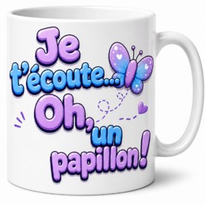 Mug TDAH humour Je t'écoute Oh un papillon