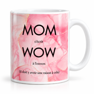 Mug Maman “MOM s’écrit WOW à l’envers” – Cadeau maman